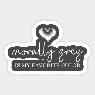 Morally grey, Funny reading gift for book nerds, bookworms Sticker